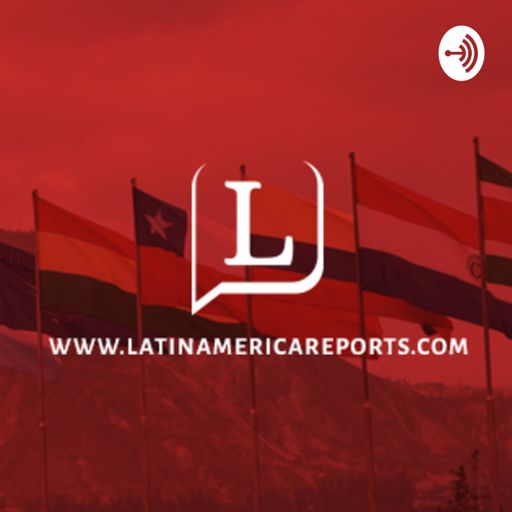Cover art for podcast Latin America Reports: The Podcast