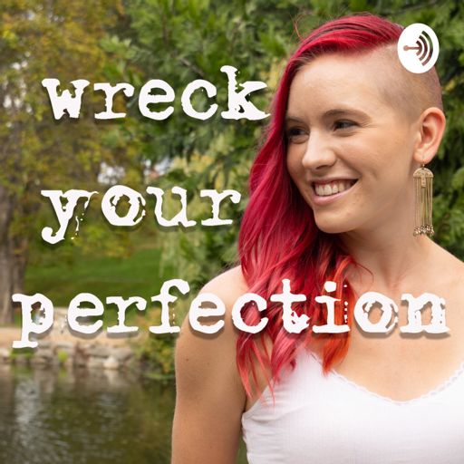 Cover art for podcast Wreck Your Perfection