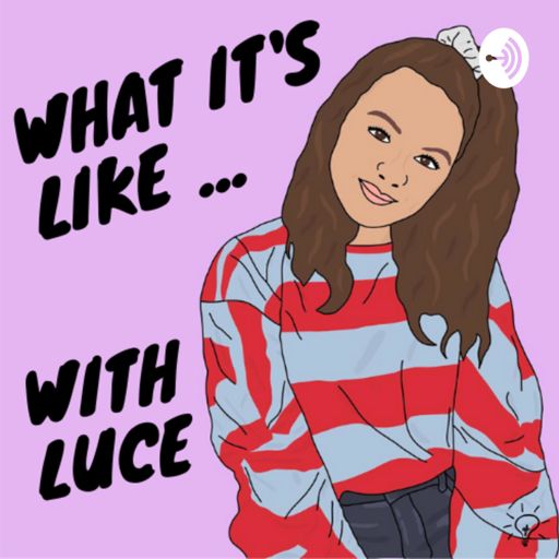 Cover art for podcast What It's Like ... with Luce 