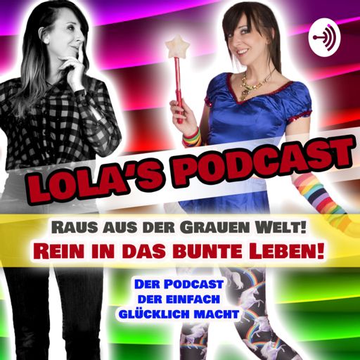 Lolas Podcast Raus Aus Der Grauen Welt Rein In Das Bunte Leben On Radiopublic