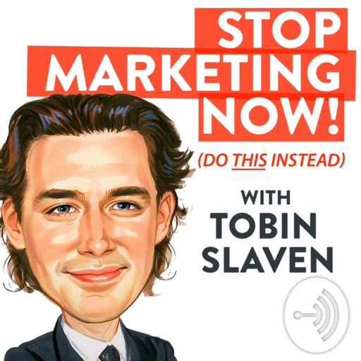 Cover art for podcast Stop Marketing Now - with Tobin Slaven