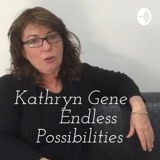 Cover art for podcast Kathryn Gene    Endless Possibilities