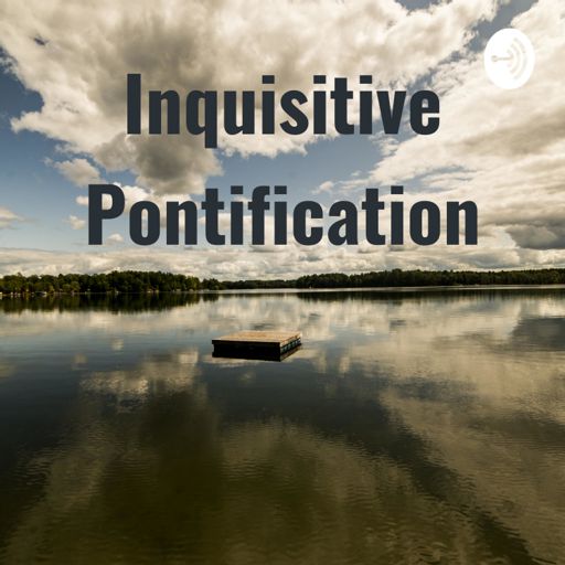 Cover art for podcast Inquisitive Pontification