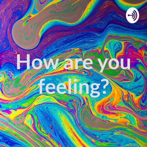Cover art for podcast How are you feeling?