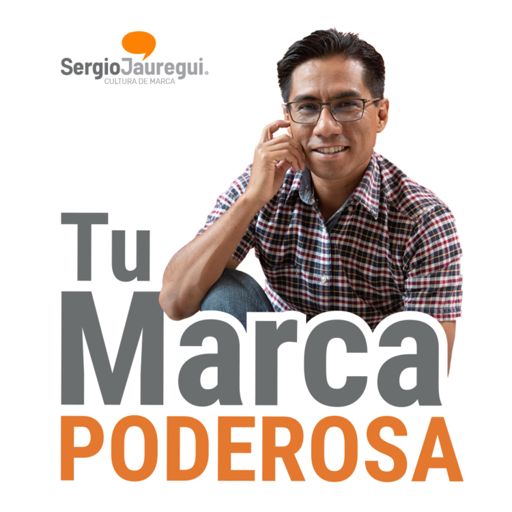Cover art for podcast Podcast Marca Poderosa - Sergio Jáuregui V.