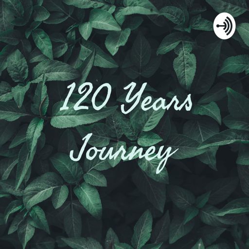 Cover art for podcast 120 Years Journey