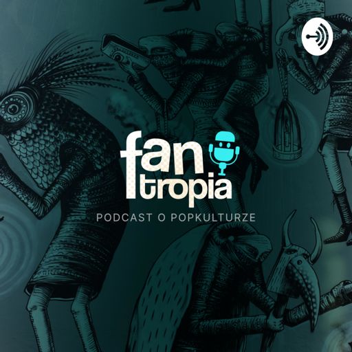 Cover art for podcast FANtropia: podcast o popkulturze