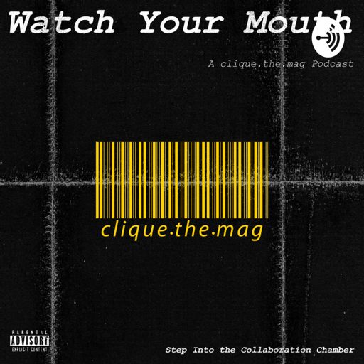 Cover art for podcast Watch Your Mouth: a clique.the.mag Podcast