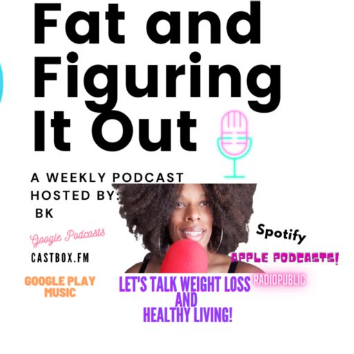 Cover art for podcast Fat & Figuring It Out