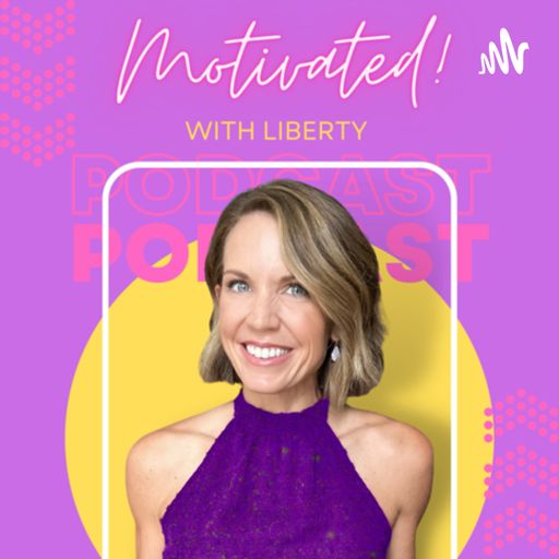 Cover art for podcast MOTIVATED! With Liberty 