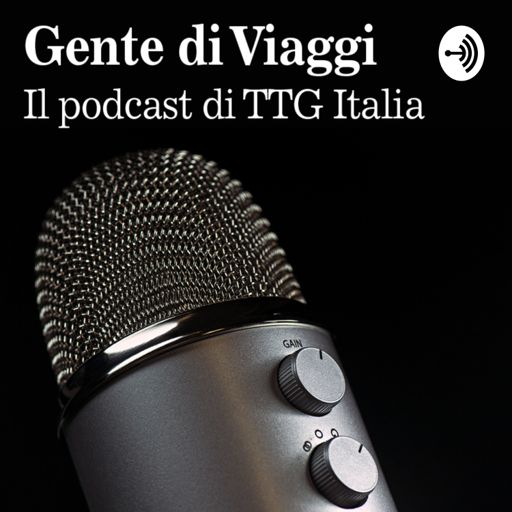 Cover art for podcast Gente di Viaggi - Il podcast di TTG Italia