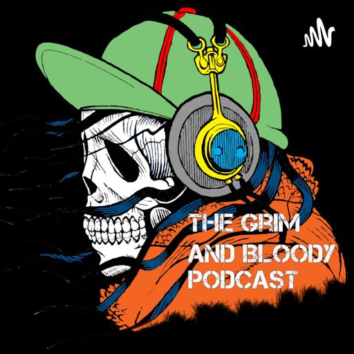 Cover art for podcast The Grim and Bloody Podcast