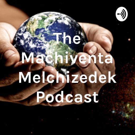 Cover art for podcast The Machiventa Melchizedek Podcast