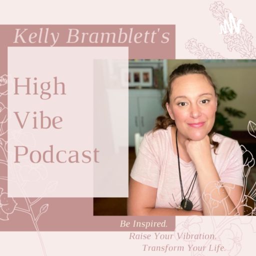 Cover art for podcast Kelly Bramblett’s High Vibe Podcast. 
