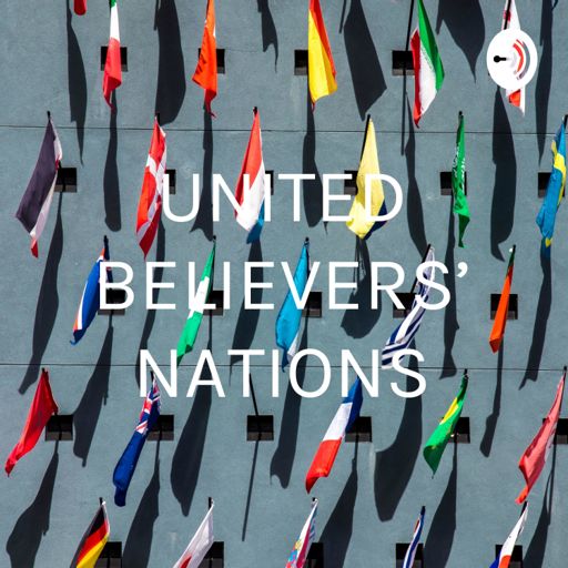 Cover art for podcast UNITED BELIEVERS' NATIONS