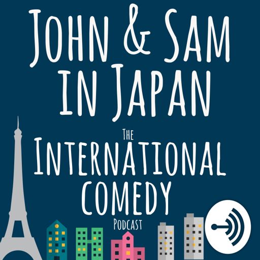 Cover art for podcast John and Sam in Japan: The International Comedy Podcast