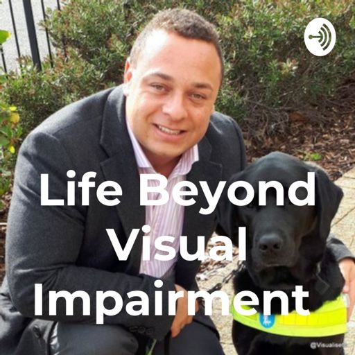 Cover art for podcast Life Beyond Visual Impairment 