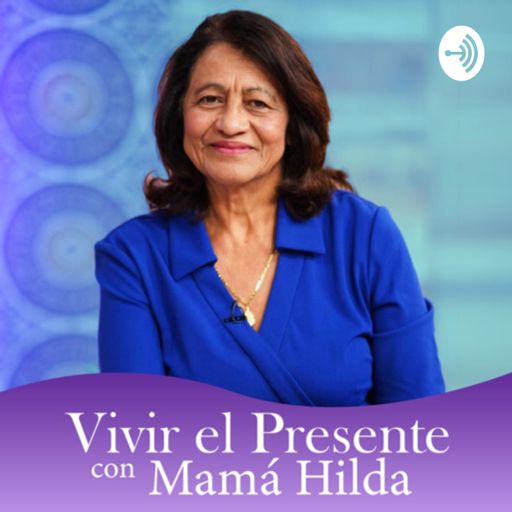 Cover art for podcast Vivir el presente con Mamá Hilda