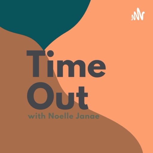 Cover art for podcast Time Out with Noelle Janae