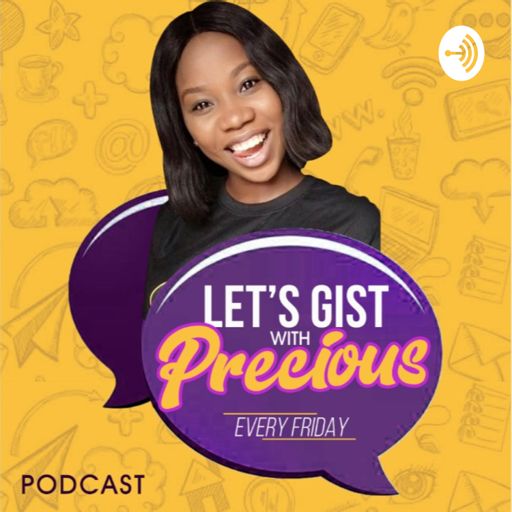 Cover art for podcast LET'S GIST WITH PRECIOUS