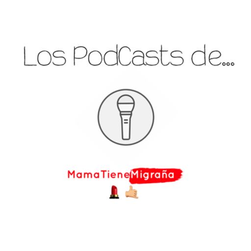Cover art for podcast MamaTieneMigraña 