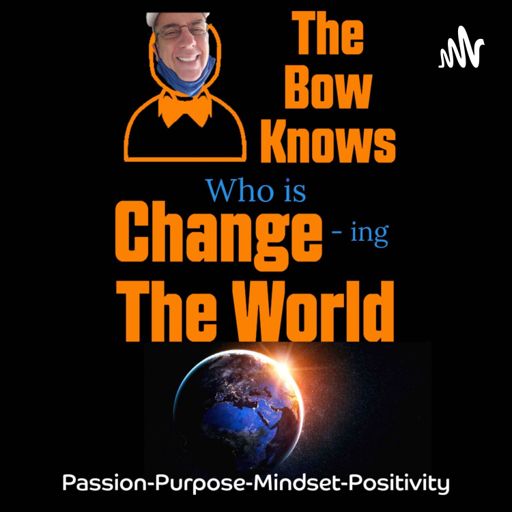 Cover art for podcast The Bow Knows Who is Changing The World