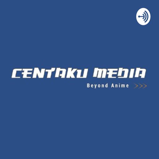 Cover art for podcast Centaku Media: Anime & Otaku Interests