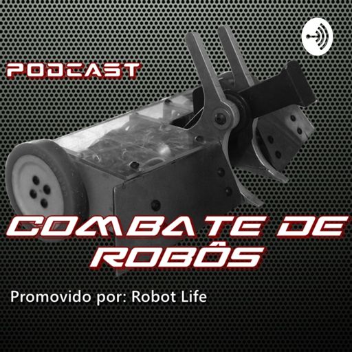 Cover art for podcast Combate De Robôs 
