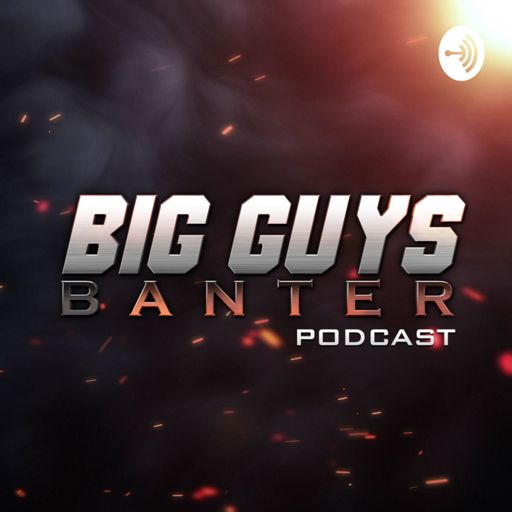 Cover art for podcast Big Guys Banter