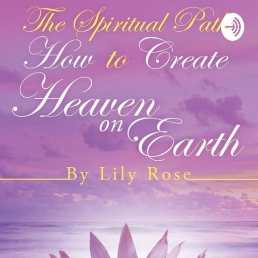 Cover art for podcast The Spiritual Path: How to Create Heaven on Earth