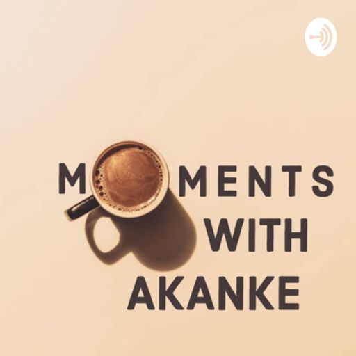 Cover art for podcast Moments with AKANKE🌹 