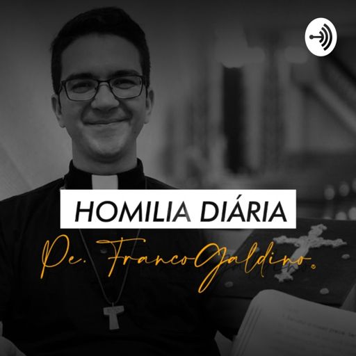 Cover art for podcast Homilia Diária - Pe. Franco Galdino, CCSh