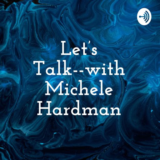 Cover art for podcast Let's Talk--with Michele Hardman