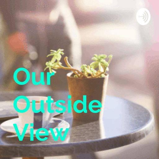 Cover art for podcast Our Outside View-Life Outside the Mainstream