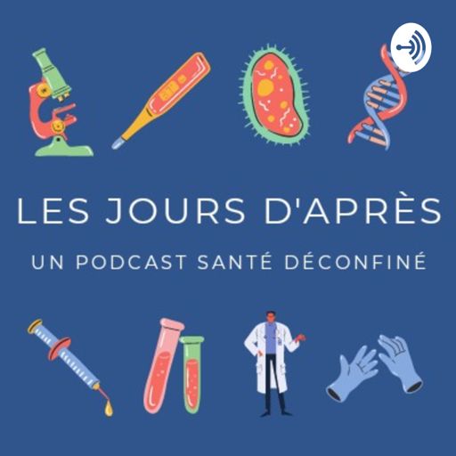 Cover art for podcast Les Jours D'après - Un Podcast Santé Deconfiné