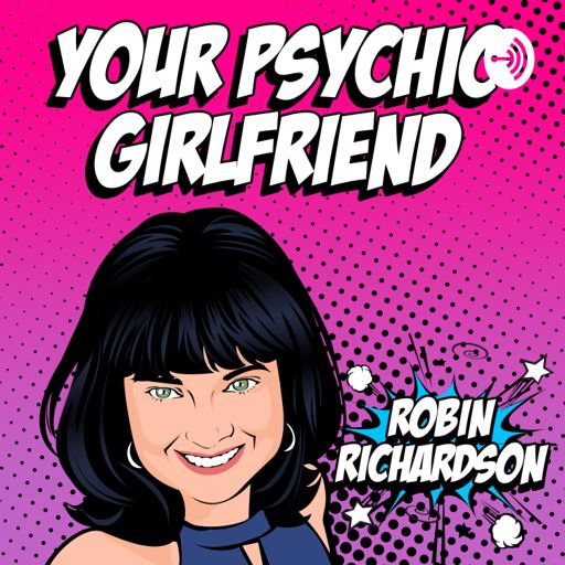 Cover art for podcast Your Psychic Girlfriend Robin Richardson