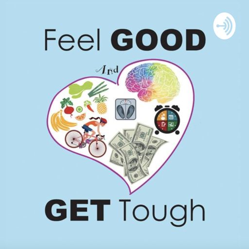 Cover art for podcast Feel GOOD and GET Tough 