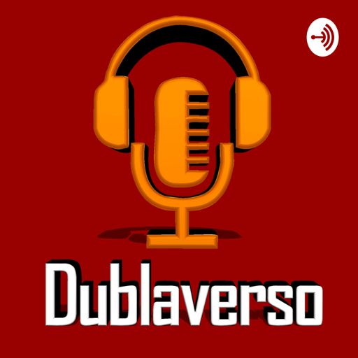 Dublaverso Podcast on RadioPublic