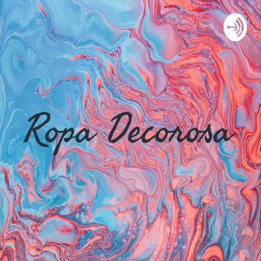 Ropa Decorosa on RadioPublic