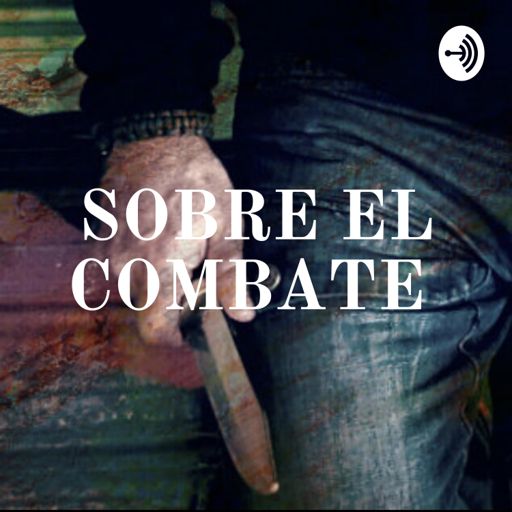 Cover art for podcast 🎙️ SOBRE EL COMBATE 👊