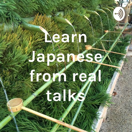 Cover art for podcast Learn Japanese from real talks