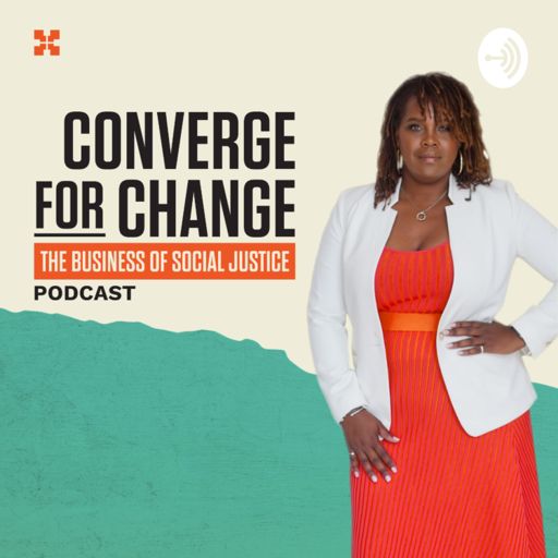Cover art for podcast Converge for Change: The Business of Social Justice