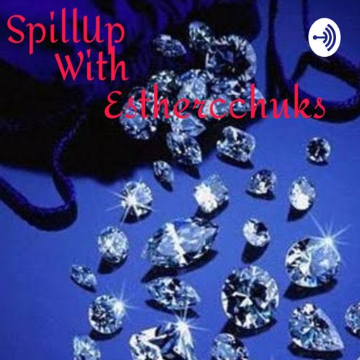 Cover art for podcast SpillUp With EstherCChuks