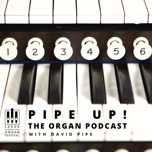 Cover art for podcast Pipe Up! The Organ Podcast