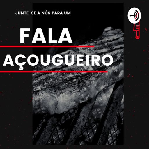Cover art for podcast Fala Açougueiro
