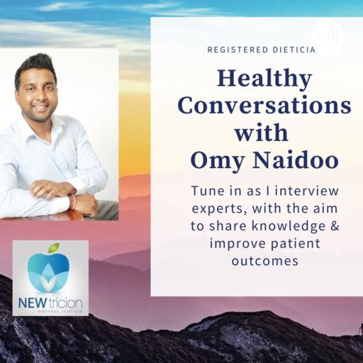 Cover art for podcast Healthy Conversations with Omy Naidoo, A show for Dieticians