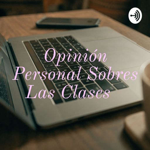 Cover art for podcast Opinión Personal Sobres Las Clases 