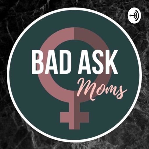 Cover art for podcast Bad Ask Moms
