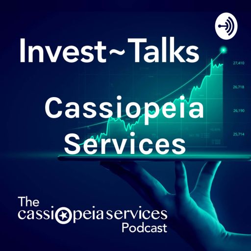 Cover art for podcast Cassiopeia Services: Invest~Talks 