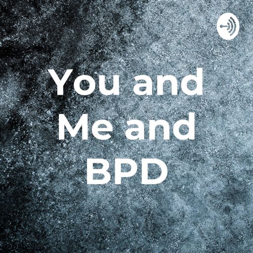 Cover art for podcast You and Me and BPD